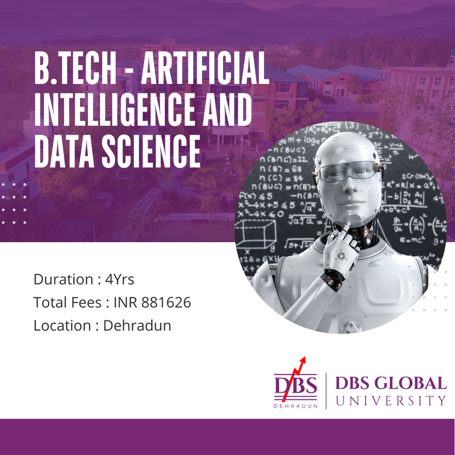 B.Tech - Artificial Intelligence and Data Science  at DBS Global University, Dehradun